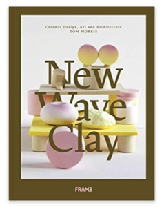 Helpful Books for when you first start Pottery New Wave Clay: Ceramic Design, Art and Architecture by Tom Morris 